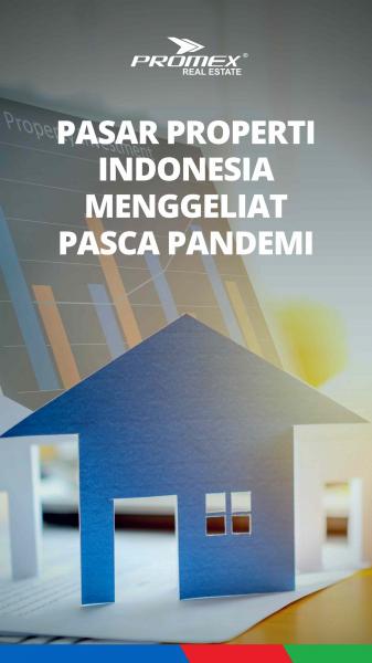 Pasar Properti Indonesia Menggeliat Pasca Pandemi